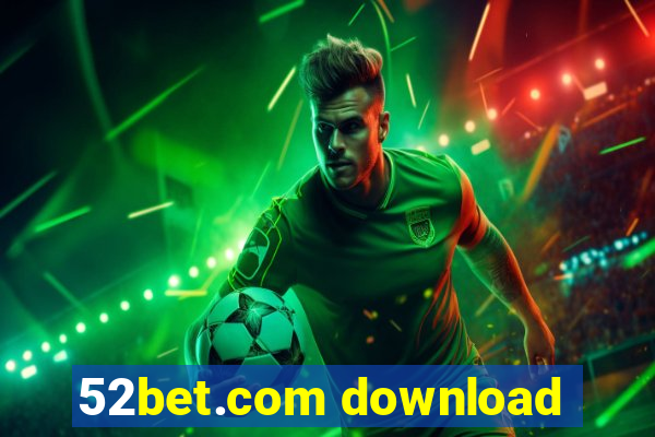 52bet.com download